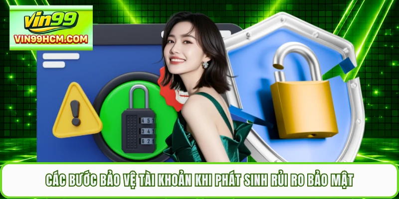 Các bước bảo vệ tài khoản khi phát sinh rủi ro bảo mật