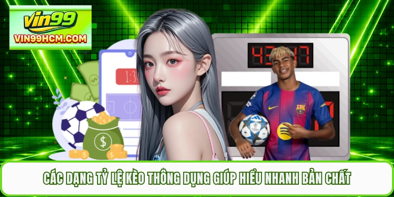 Các dạng tỷ lệ kèo thông dụng giúp hiểu nhanh bản chất