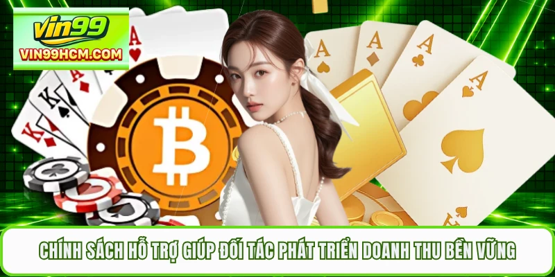 Chính sách hỗ trợ giúp đối tác phát triển doanh thu bền vững