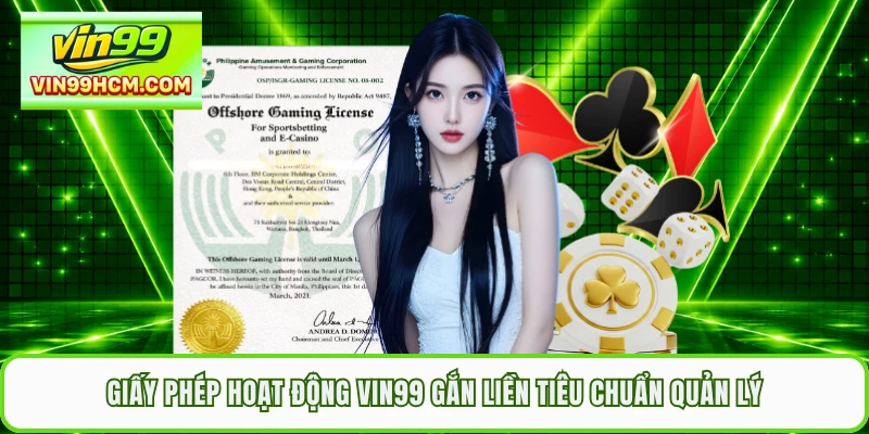 Giấy phép hoạt động VIN99 gắn liền tiêu chuẩn quản lý