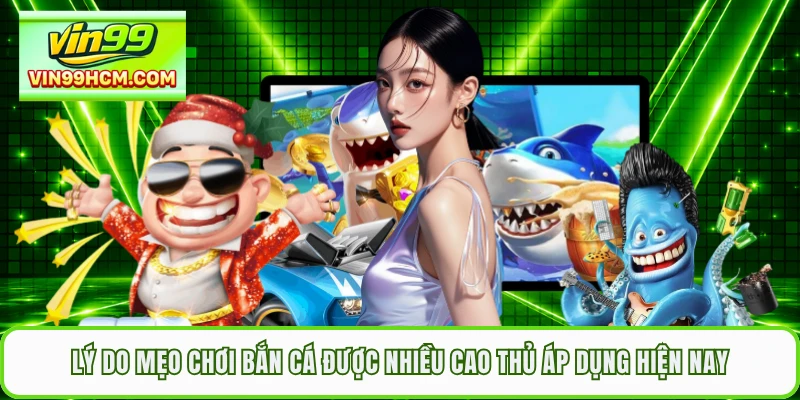 Lý do mẹo chơi bắn cá được nhiều cao thủ áp dụng hiện nay