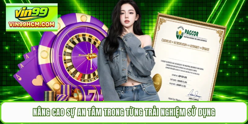Nâng cao sự an tâm trong từng trải nghiệm sử dụng