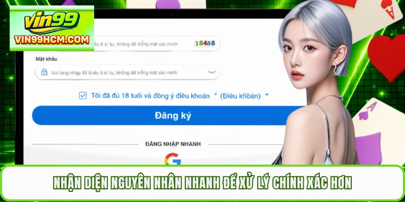 Nhận diện nguyên nhân nhanh để xử lý chính xác hơn