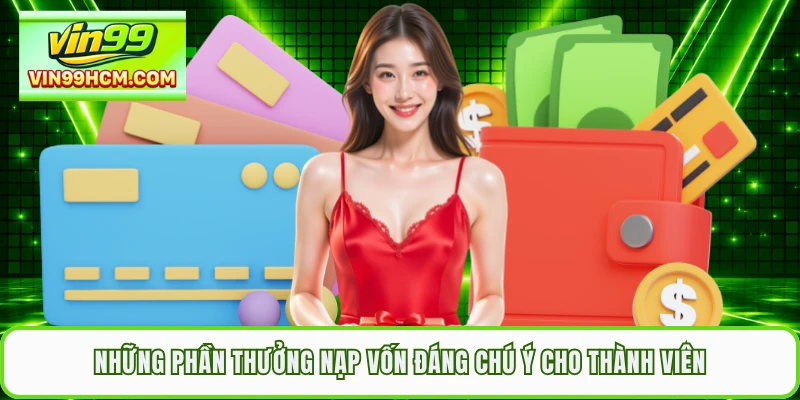 Những phần thưởng nạp vốn đáng chú ý cho thành viên
