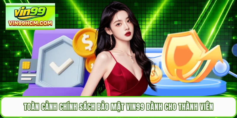 Toàn cảnh chính sách bảo mật VIN99 dành cho thành viên