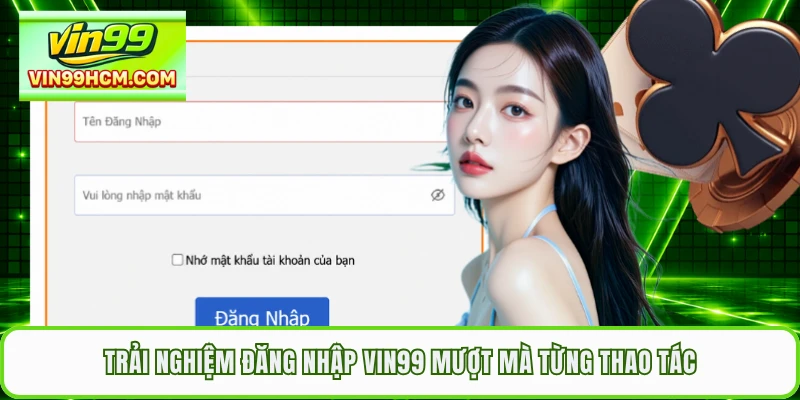 Trải nghiệm đăng nhập VIN99 mượt mà từng thao tác